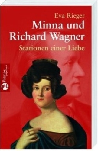 Buchbesprechung: Eva Rieger „Minna und Richard Wagner. Stationen einer Liebe“  klassik-begeistert.de, 15. August 2024