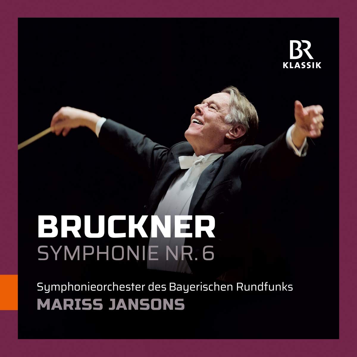 CD-Rezension: Anton Bruckner, Symphonie Nr. 6, Symphonieorchester des Bayerischen Rundfunks, Mariss Jansons