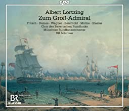 CD-Rezension: Albert Lortzing, Zum Groß-Admiral, Münchner Rundfunkorchester, Ulf Schirmer