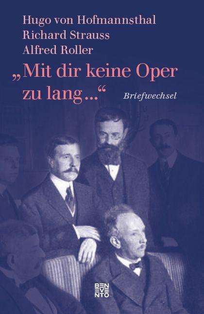 Buch-Rezension: Hugo von Hofmannsthal, Alfred Roller, Richard Strauss. „Mit dir keine Oper zu lang…“ Briefwechsel