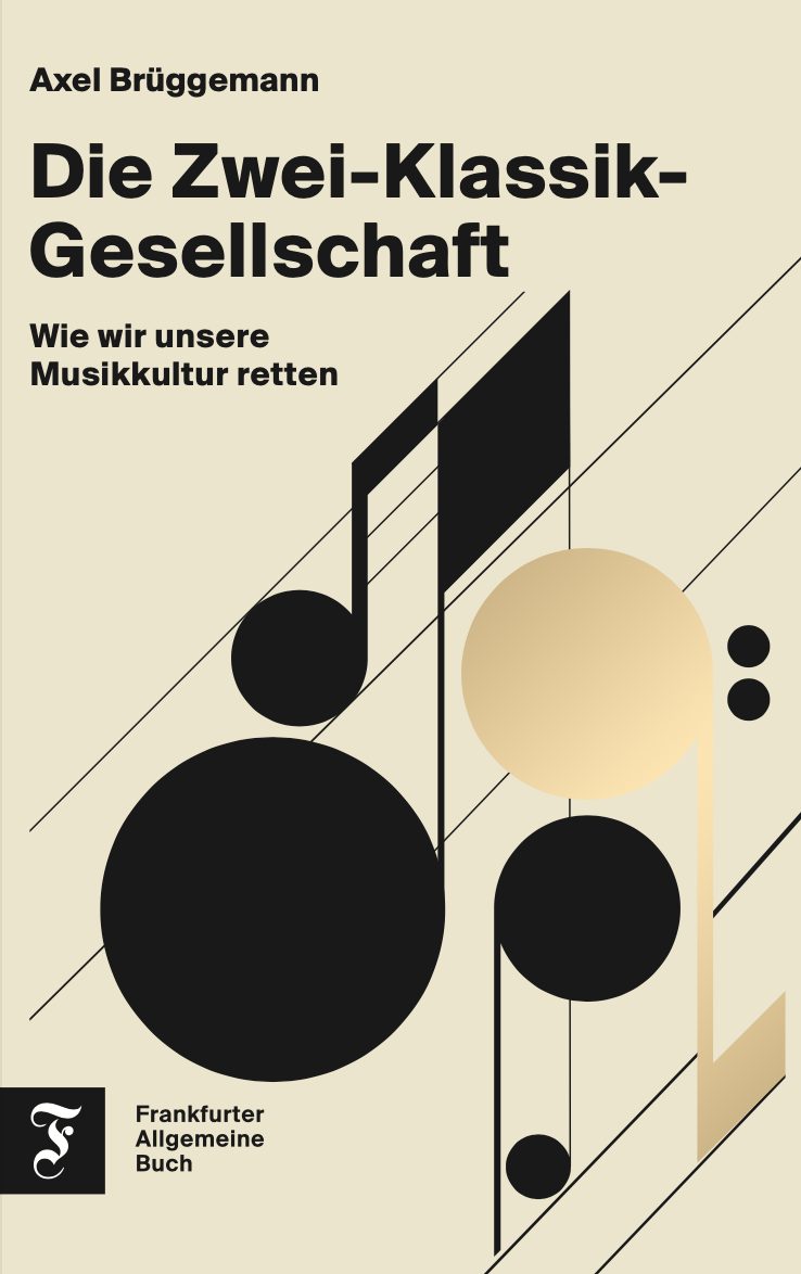 Buchrezension:  Axel Brüggemann: „Die Zwei-Klassik-Gesellschaft. Wie wir unsere Musikkultur retten“  klassik-begeistert.de, 31. Oktober 2023