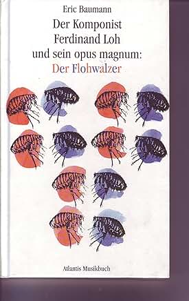 Eric Baumann, Der Komponist Ferdinand Loh und sein opus magnum: Der Flohwalzer (ATL 6205)  klassik-begeistert.de, 25. Juni 2026