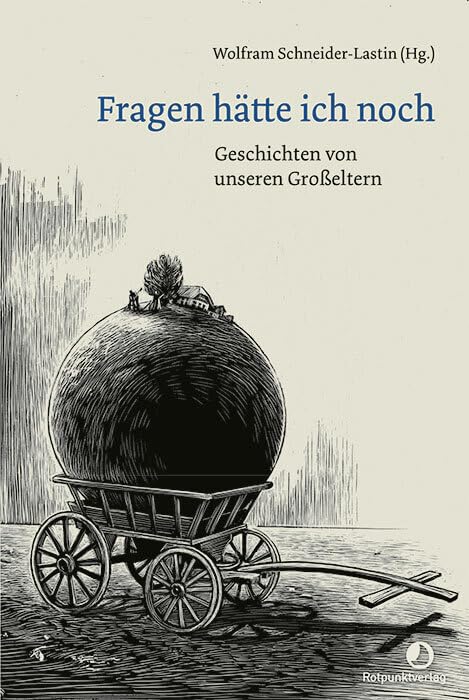 Buchbesprechung: Fragen hätte ich noch: Geschichten von unseren Großeltern  6. September 2024