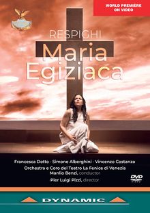 CD/Blu-ray Rezension: Ottorino Respighi, Maria Egiziaca  klassik-begeistert.de, 15. Dezember 2024