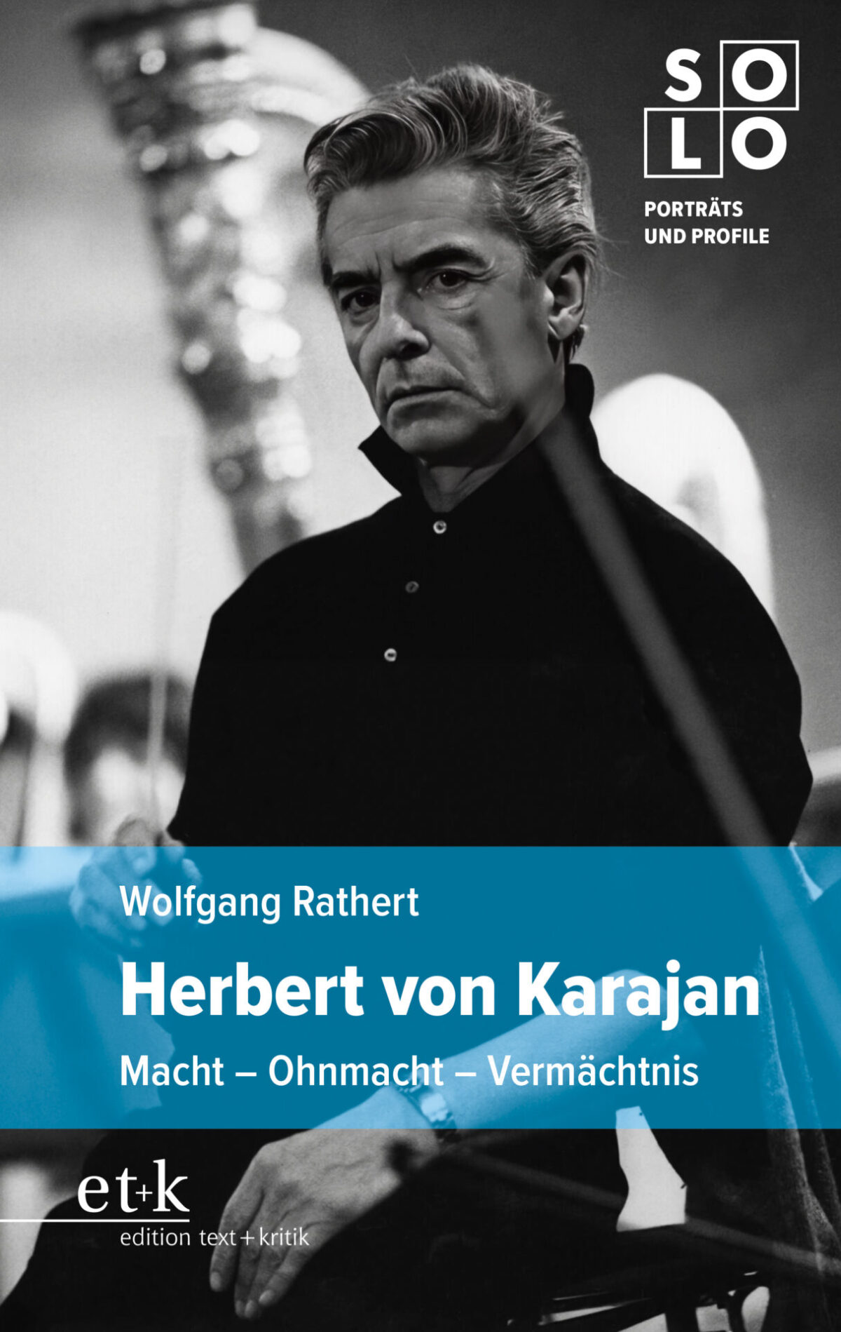 Wolfgang Rathert Herbert von Karajan Macht-Ohnmacht-Vermächtnis  klassik-begeistert.de, 15. September 2026