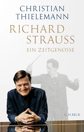 Buchbesprechung: Christian Thielemann,  Richard Strauss  Ein Zeitgenosse  klassik-begeistert.de, 23. September 2024