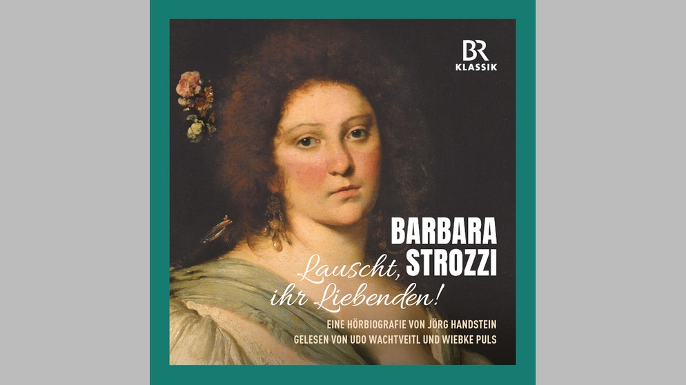 Hörbiographie: Barbara Strozzi, Lauscht, Ihr Liebenden!  klassik-begeistert.de, 8. Dezember 2023