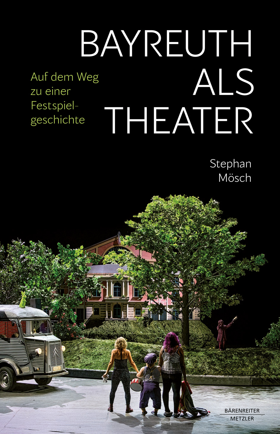Stephan Mösch Bayreuth als Theater Auf dem Weg zu einer Festspielgeschichte  klassik-begeistert.de, 17. August 2026